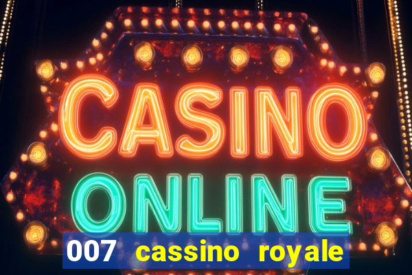 007 cassino royale filme completo dublado